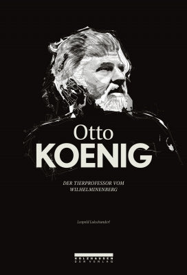 OTTO KOENIG Der Tierprofessor vom Wilhelminenberg