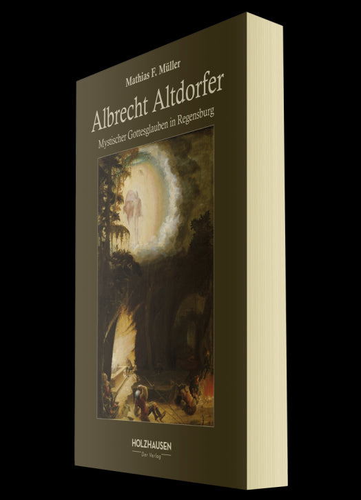 Albrecht Altdorfer - Mystischer Gottesglauben in Regensburg