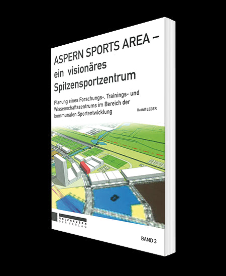 Aspern Sports Area - Ein visionäres Spitzensportzentrum