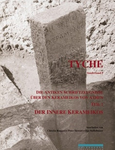 Tyche Sonderband 5/1 (2007) | Die Antiken Schriftzeugnisse über den Kerameikos von Athen | Teil 1 - Der innere Kerameikos